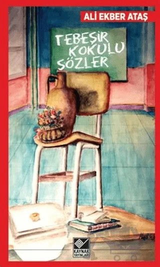 Tebeşir Kokulu Sözler – Ali Ekber Ataş – Kaynak Yayınları kitap kapağı