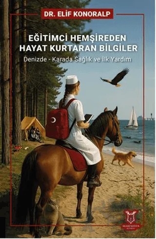 Eğitimci Hemşireden Hayat Kurtaran Bilgiler – Elif Konoralp – Akademisyen Kitabevi kitap kapağı