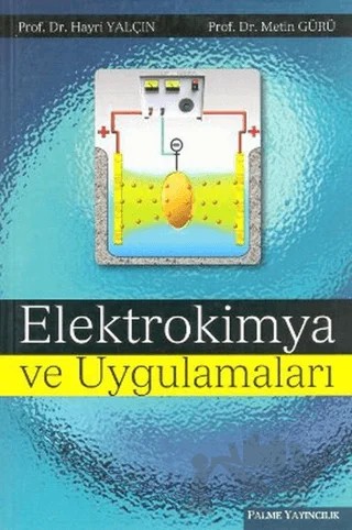Elektrokimya ve Uygulamaları – Hayri Yalçın, Metin Gürü – Palme Yayıncılık kitap kapağı