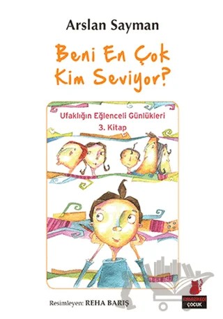 Beni En Çok Kim Seviyor? – Arslan Sayman – Kırmızı Kedi Çocuk kitap kapağı