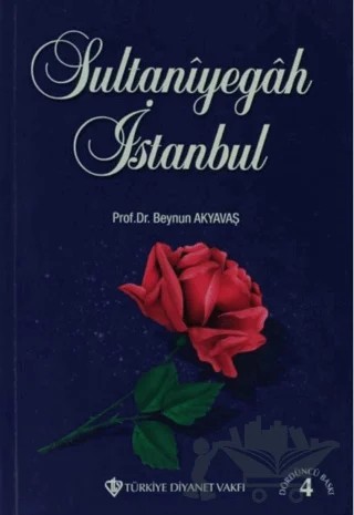 Sultaniyegah İstanbul – Beynun Akyavaş – Türkiye Diyanet Vakfı Yayınları kitap kapağı