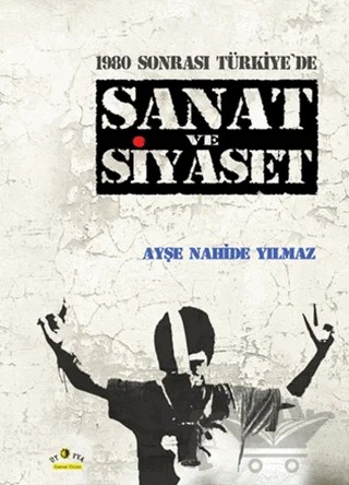 1980 Sonrası Türkiye'de Sanat ve Siyaset – Ayşe Nahide Yılmaz – Ütopya Yayınevi kitap kapağı