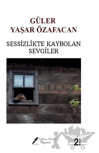 Sessizlikte Kaybolan Sevgiler – Güler Yaşar Özafacan – Fısıldayan Kalemler Yayınevi kitap kapağı