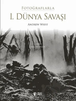 Fotoğraflarla 1. Dünya Savaşı – Andrew Wiest – Teas Press - Misyon Kitapları kitap kapağı