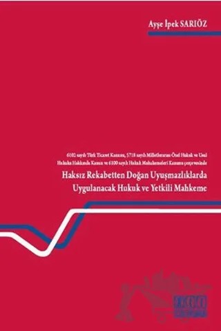 Haksız Rekabetten Doğan Uyuşmazlıklarda Uygulanacak Hukuk ve Yetkili Mahkeme – Ayşe İpek Sarıöz – On İki Levha Yayınları kitap kapağı
