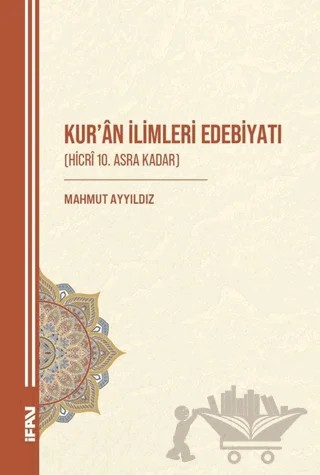 Kur'an İlimleri Edebiyatı (Hicri 10. Asra Kadar) – Mahmut Ayyıldız – Marmara Üniversitesi İlahiyat Fakültesi Vakfı kitap kapağı