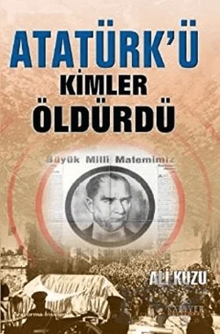 Atatürk’ü Kimler Öldürdü? – Ali Kuzu – Kariyer Yayınları kitap kapağı