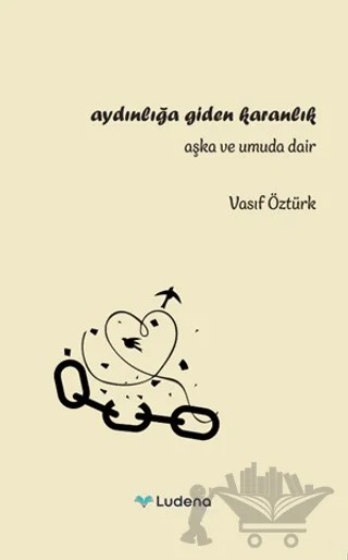 Aydınlığa Giden Karanlık – Vasıf Öztürk – Ludena Yayınları kitap kapağı