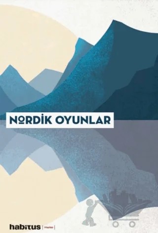 Nordik Oyunlar - 4 Oyun Bir Arada – Kristofer Blindheim Grønskag, Malin Axelsson, Marie Bjørn, Tue Biering – Habitus Kitap kitap kapağı