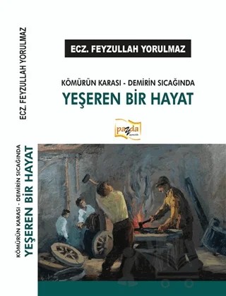 Kömürün Karası - Demirin Sıcağında Yeşeren Bir Hayat – Feyzullah Yorulmaz – Payda Yayıncılık kitap kapağı