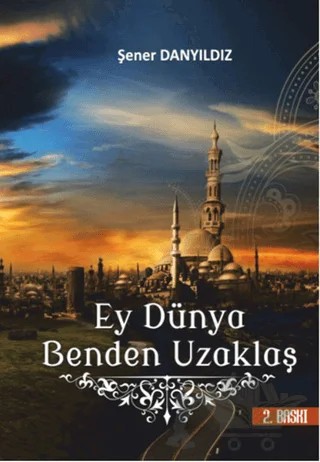 Ey Dünya Benden Uzaklaş – Şener Danyıldız – Altın Post Yayıncılık kitap kapağı