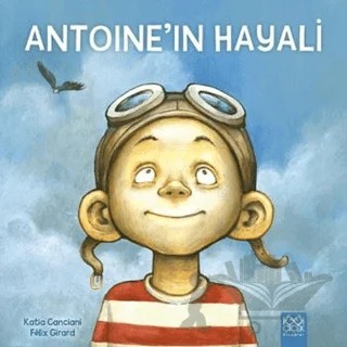 Antoine’in Hayali – Katia Canciani – 1001 Çiçek Kitaplar kitap kapağı