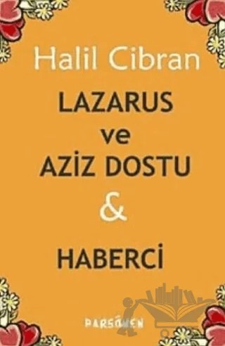 Lazarus ve Aziz Dostu ve Haberci – Halil Cibran – Parşömen Yayınları kitap kapağı