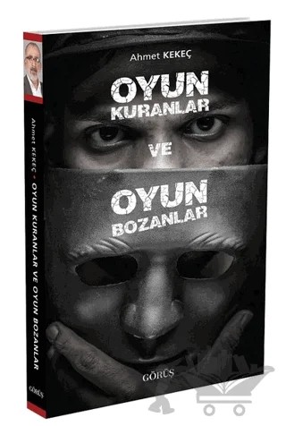 Oyun Kuranlar ve Oyun Bozanlar – Ahmet Kekeç – Görüş Yayınları kitap kapağı