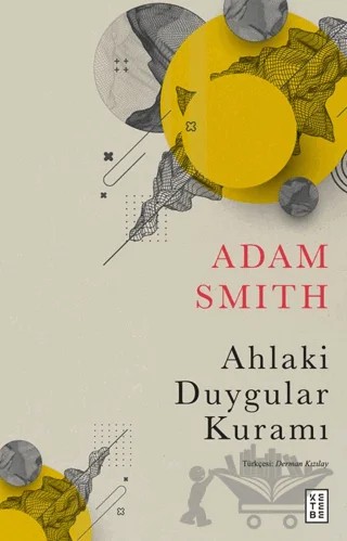 Ahlaki Duygular Kuramı – Adam Smith – Ketebe Yayınları kitap kapağı