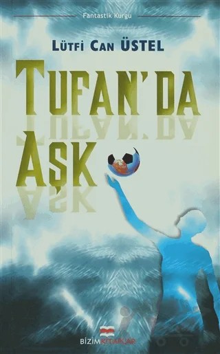 Tufan’da Aşk – Lütfi Can Üstel – Bizim Kitaplar Yayınevi kitap kapağı