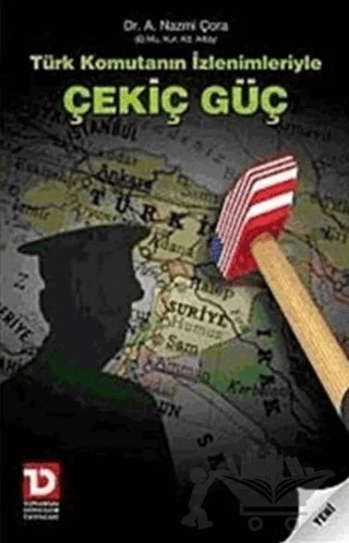 Türk Komutanın İzlenimleriyle Çekiç Güç – A. Nazmi Çora – Toplumsal Dönüşüm Yayınları kitap kapağı