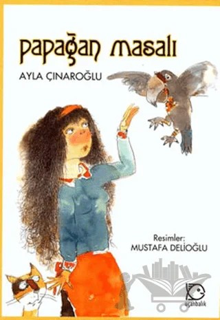 Papağan Masalı – Ayla Çınaroğlu – Uçanbalık Yayıncılık kitap kapağı