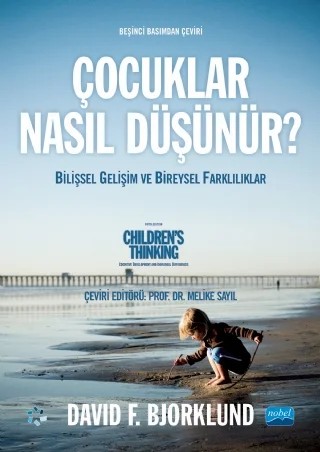 ÇOCUKLAR NASIL DÜŞÜNÜR? - Bilişsel Gelişim ve Bireysel Farklılıklar / CHILDREN’S THINKING - Cognitive Development and Individual Differences – David F. Bjorklund – Nobel Akademik Yayıncılık kitap kapağı