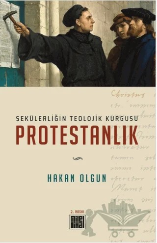 Sekülerliğin Teolojik Kurgusu Protestanlık – Hakan Olgun – MilelNihal kitap kapağı