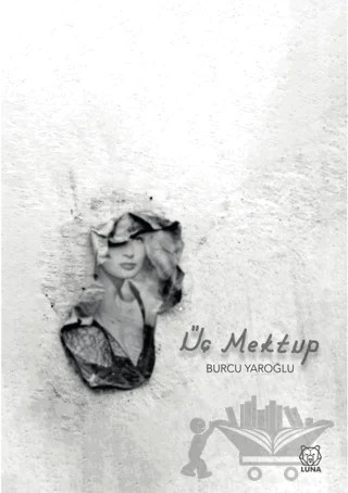 Üç Mektup – Burcu Yaroğlu – Luna Yayınları kitap kapağı