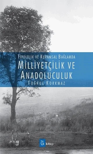 Milliyetçilik ve Anadoluculuk – Tuğrul Korkmaz – A Kitap kitap kapağı