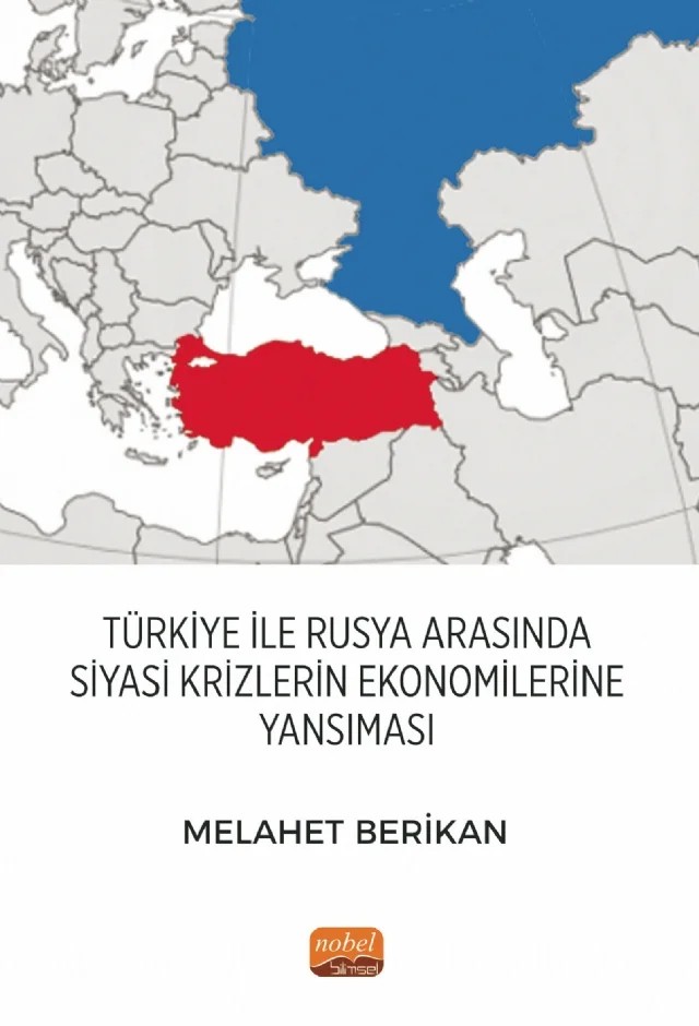 Türkiye ile Rusya Arasında Siyasi Krizlerin Ekonomilerine Yansıması – Melahet Berikan – Nobel Bilimsel Eserler kitap kapağı