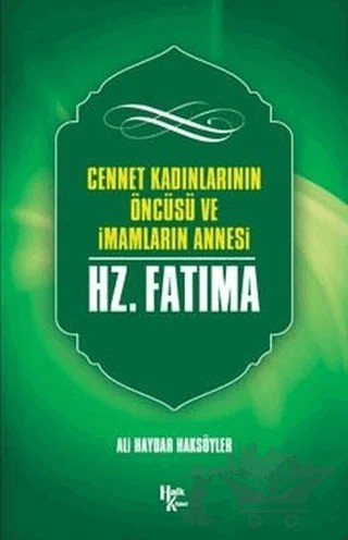 Cennet Kadınlarının Öncüsü ve İmamların Annesi Hz. Fatma – Ali Haydar Haksöyler – Halk Kitabevi kitap kapağı
