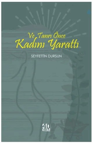 Ve Tanrı Önce Kadını Yarattı – Seyfettin Dursun – 40 Kitap kitap kapağı