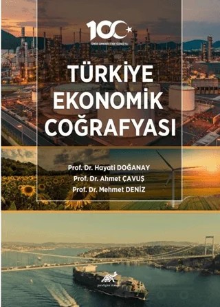 Türkiye Ekonomik Coğrafyası – Hayati Doğanay, Ahmet Çavuş, Mehmet Deniz – Paradigma Akademi Yayınları kitap kapağı
