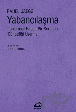 Yabancılaşma – Rahel Jaeggi – İletişim Yayınevi kitap kapağı
