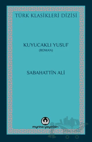 Kuyucaklı Yusuf – Sabahattin Ali – Myrina Yayınları kitap kapağı