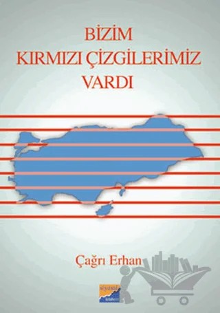 Bizim Kırmızı Çizgilerimiz Vardı – Çağrı Erhan – Siyasal Kitabevi kitap kapağı