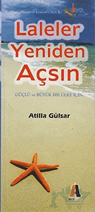 Laleler Yeniden Açsın – Atilla Gülsar – Akis Kitap kitap kapağı