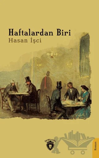 Haftalardan Biri – Hasan İşci – Dorlion Yayınları kitap kapağı