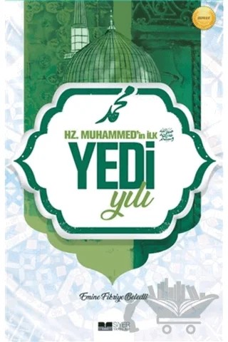 Hz. Muhammed'in İlk Yedi Yılı – Emine Fikriye Beledli – Siyer Yayınları kitap kapağı