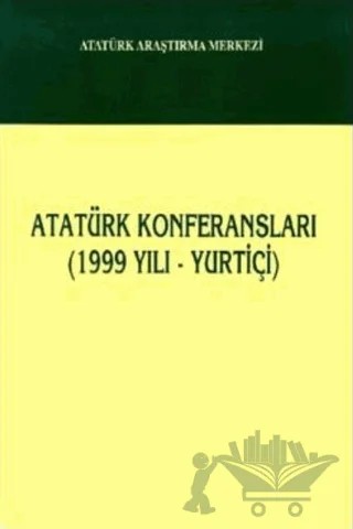 Atatürk Konferansları - (1999 Yılı - Yurtiçi) – Kolektif – Atatürk Araştırma Merkezi kitap kapağı