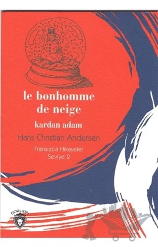 Le Bonhomme De Neige Kardan Adam Fransızca Hikayeler Seviye 2 – Hans Chrıstıan Andersen – Dorlion Yayınları kitap kapağı