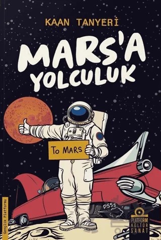 Mars'a Yolculuk – Kaan Tanyeri – Platform Kültür Sanat Yayınları kitap kapağı