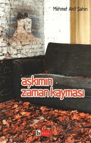 Aşkımın Zaman Kayması – Mehmet Akif Şahin – Birey Yayıncılık kitap kapağı