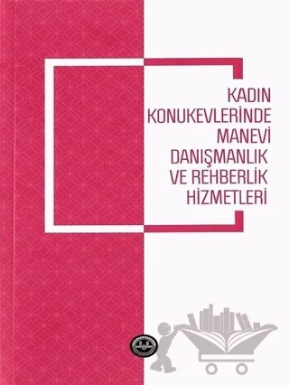 Kadın Konukevlerinde Manevi Danışmanlık ve Rehberlik Hizmetleri – Çiğdem Gülmez, Halide Yenen – Diyanet İşleri Başkanlığı kitap kapağı