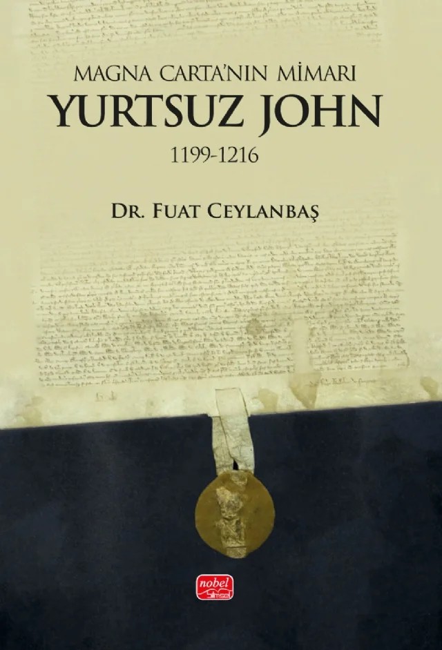 Magna Carta’nın Mimarı: YURTSUZ JOHN (1199-1216) – Fuat Ceylanbaş – Nobel Bilimsel Eserler kitap kapağı
