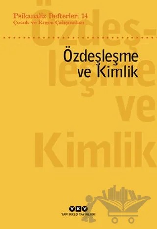 Psikanaliz Defterleri 14: Çocuk ve Ergen Çalışmaları – Özdeşleme ve Kimlik – Kollektif – Yapı Kredi Yayınları kitap kapağı