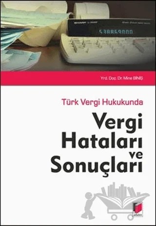 Türk Vergi Hukukunda Vergi Hataları ve Sonuçları – Mine Biniş – Adalet Yayınevi kitap kapağı