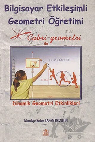 Bilgisayar Etkileşimli Geometri Öğretimi – Menekşe Seden Tapan-Broutin – Ezgi Kitabevi Yayınları kitap kapağı
