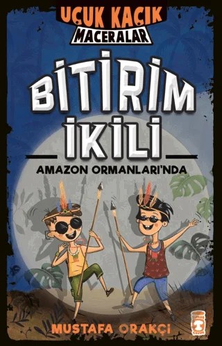 Uçuk Kaçık Maceralar - Bitirim İkili Amazon Ormanları'nda – Mustafa Orakçı – Timaş Çocuk kitap kapağı