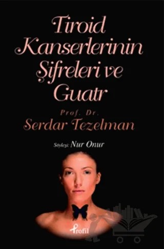 Tiroid Kanserlerinin Şifreleri ve Guatr – Serdar Tezelman – Profil Kitap kitap kapağı