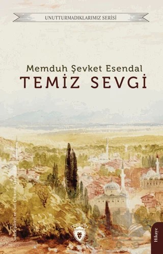 Temiz Sevgi – Memduh Şevket Esendal – Dorlion Yayınları kitap kapağı