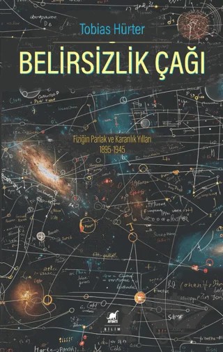 Belirsizlik Çağı: Fiziğin Parlak ve Karanlık Yılları 1895-1945 – Tobias Hürter – Ayrıntı Yayınları kitap kapağı