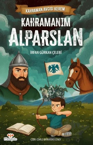 Kahraman Avcısı Kerem – Kahramanım Alparslan – İrfan Gürkan Çelebi – Mosquito Yayınları kitap kapağı